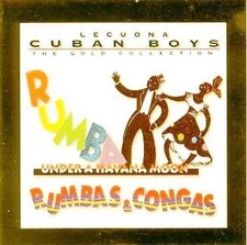 LECUONA CUBAN BOYS: GOLD COLLECTION - UNDER HAVANA MOON RUMBAS, CONGAS MUSIC CD