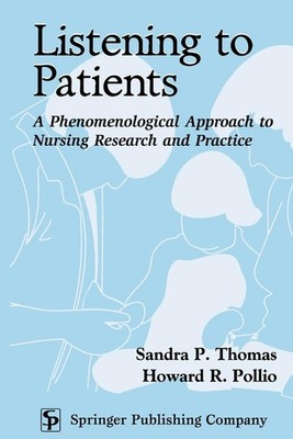 Listening to Patients: A Phenomenological Approach to Nursing Research and Pract