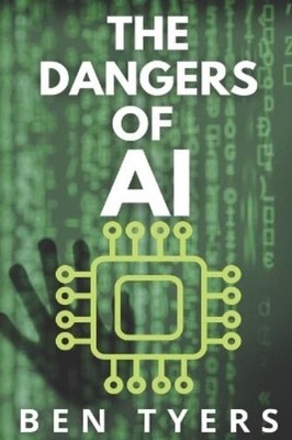 Ben Tyers The Dangers Of AI (Taschenbuch)