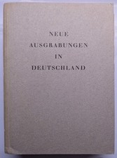 Neue Ausgrabungen in Deutschland. Romisch-Germanische Kommission Archaologishen
