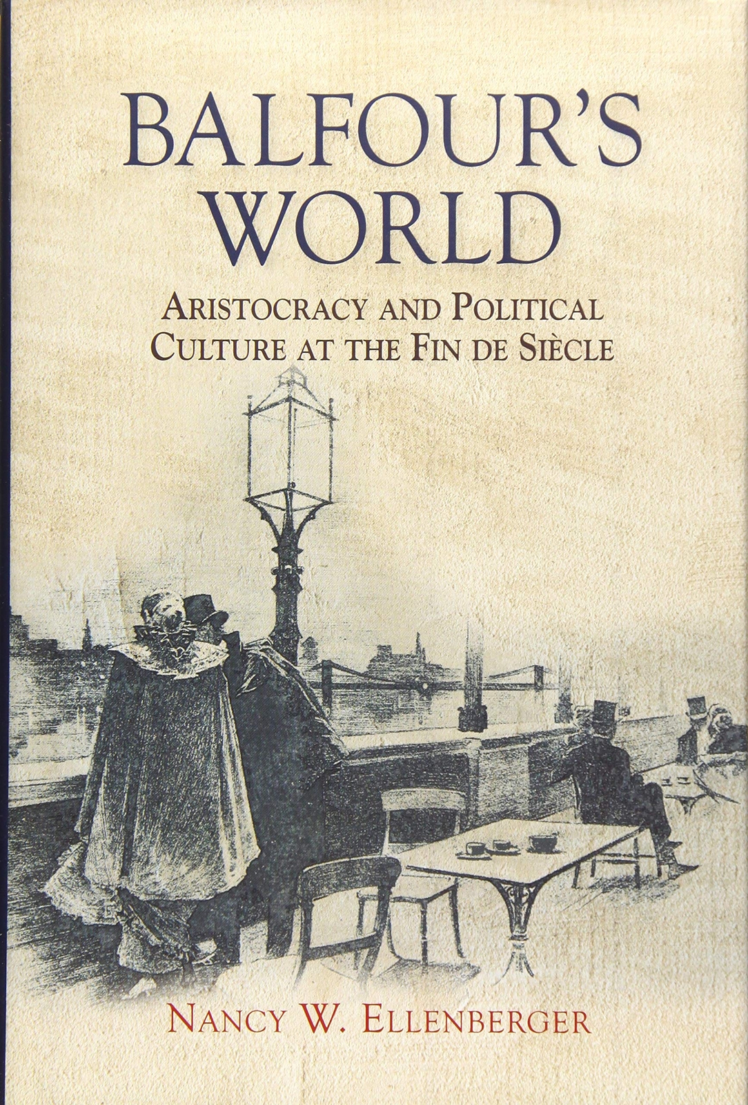 Balfour's World : Aristocracy and Political Culture at the Fin de Siecle - HBK