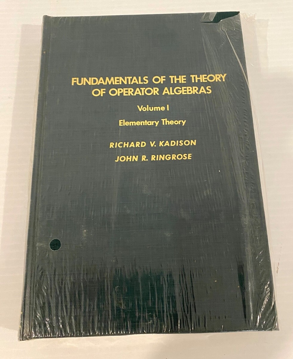 Fundamentals of the Theory of Operator Algebras Vol I by Fundamentals of the Theory of Operator Algebras Vol I by