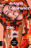 Ariana Harwicz / Die, My Love / 9783406837395