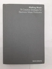 Making Music 74 Creative Strategies for Electronic Music Producers 9783981716504