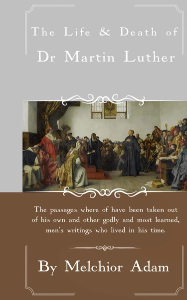 Melchior Adam | The Life And Death Of Dr. Martin Luther | Buch | Englisch (2024)-image