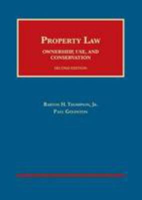Property Law: Ownership, Use, and Conservation (University Casebook Series)