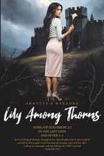 Lily Among Thorns: Song of Solomon 2:2 In the Last Days 2nd Peter 3:3 by Mazzone