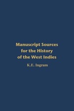 Manuscript Sources For The History Of The West Indies