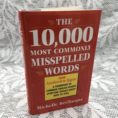 The 10,000 Most Commonly Misspelled English Words by Michelle Bevilacqua HC