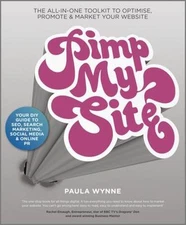 Pimp My Site: The DIY Guide to Seo, Search Marketing, Social Media and Online PR
