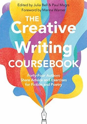 The Creative Writing Coursebook: Forty-Four Authors Sh by Magrs, Paul 1509868275