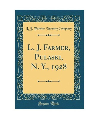 L. J. Farmer, Pulaski, N. Y., 1928 [Classic Reprint], L. J. Farmer Nursery Compa