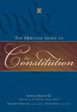 The Heritage Guide to the Constitution - Hardcover By Edwin Meese - GOOD