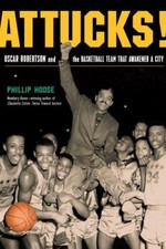Attucks!: How Crispus Attucks Basketball Broke Racial Barriers and Jolted the Wo