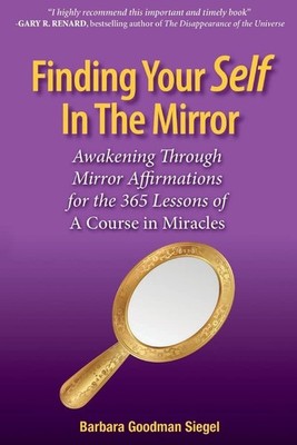Finding Your Self in the Mirror: Awaking Through Mirror Affirmations for the...