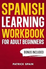 Spanish Learning Workbook for Adult Beginners : Learn Spanish Wor