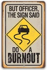 But Officer The Sign Said Do a Burnout, Retro Wall Art Vintage, 8 x 12 Inch