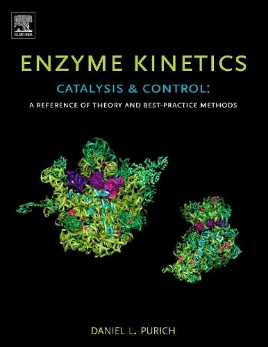 Enzyme Kinetics: Catalysis and Control - 9780123809247