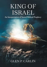 King of Israel: An Interpretation of Sacred Biblical Prophecy - hardcover Ca...