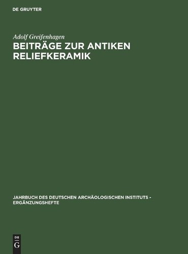 Adolf Greifenhagen Beiträge Zur Antiken Reliefkeramik (Hardback)