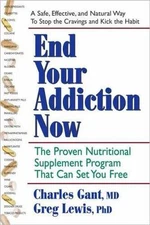 End Your Addiction Now: The Proven Nutritional Supplement Program That Can...
