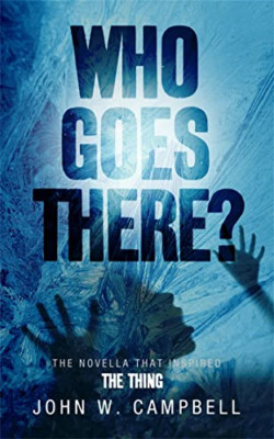 Who Goes There - Paperback NEW John W. Campbel 2011-12-01