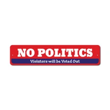 Politics 2020 Sign Custom No Politics Election Campaign Aluminum Metal Decor