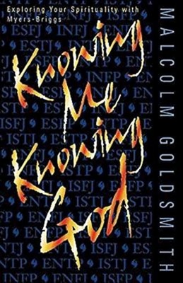 Knowing ME, Knowing God: Exploring Your Spirituality with Myers-
