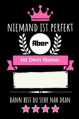 Niemand Ist Perfekt Aber Ist Dein Name Dann Bist Du Sehr Nah Dran: Individuelles