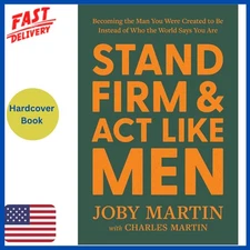 Stand Firm and Act Like Men by Joby Martin, Charles Martin *Brand New!