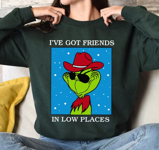 I'Ve Got Friends In Low Places Grinch Sweatshirt, Grinch Christmas