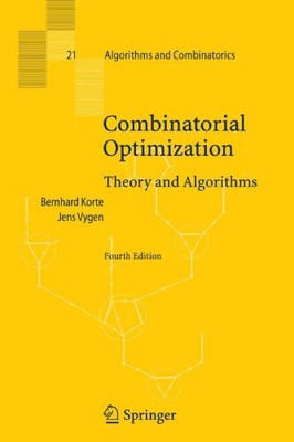 COMBINATORIAL OPTIMIZATION: THEORY AND ALGORITHMS By Bernhard Korte & Jens Vygen