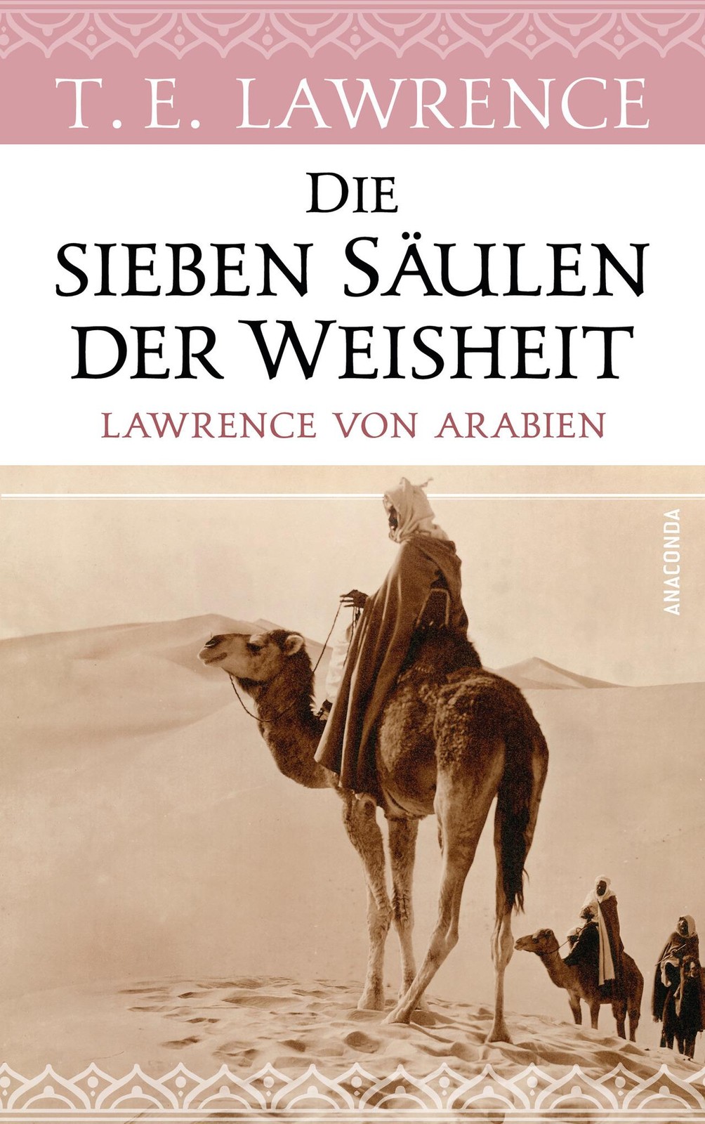 Die sieben Säulen der Weisheit. Lawrence von Arabien Thomas Edward Lawrence