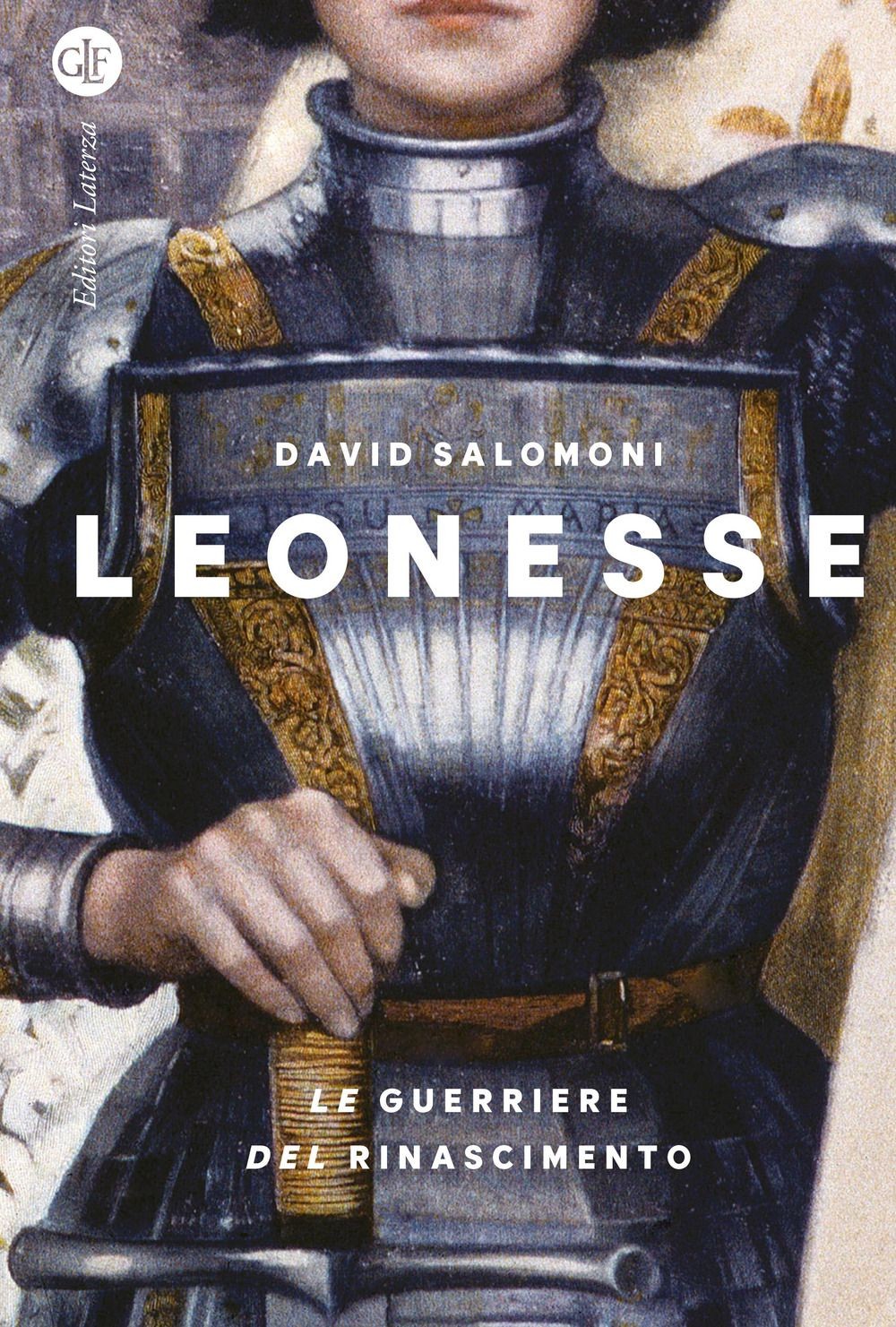 Libri David Salomoni - Leonesse. Le Guerriere Del Rinascimento