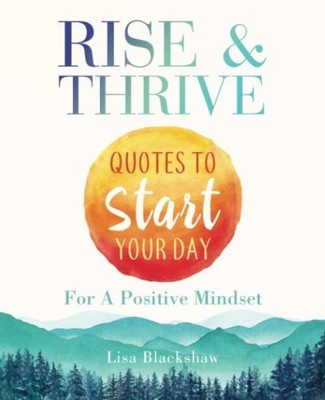 RISE & THRIVE: Quotes To Start Your..., Blackshaw, Lisa