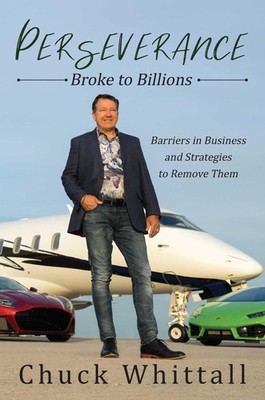 Perseverance: Broke to Billions: Barriers in Business and Strategies to Remo...