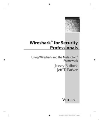 Wireshark for Security Professionals: Using Wireshark and the Metasploit Framewo