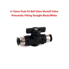 4-12mm Push Fit Ball Valve Shutoff Valve Pneumatic Fitting Straight Black/White
