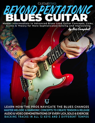 Beyond Pentatonic Blues Guitar: Master Intermediate to Advanced Blues Lead Guita