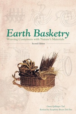 Earth Basketry, 2nd Edition: Weaving Containers with Natures Materials by Osma G