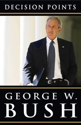 Decision Points - Bush, George W.