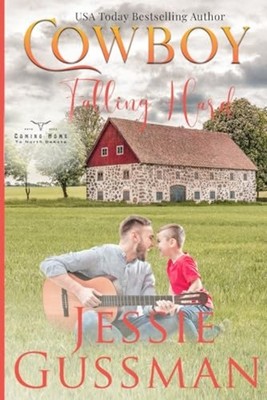 Cowboy Falling Hard (Coming Home to North Dakota Wester -  NEW Jessie Gussman 20