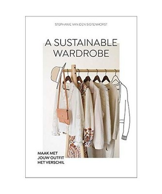 A sustainable wardrobe: maak met jouw outfit het verschil!, Van den Sigtenhorst,