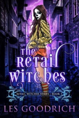 The Retail Witches By Les Goodrich - New Copy - 9781981822935