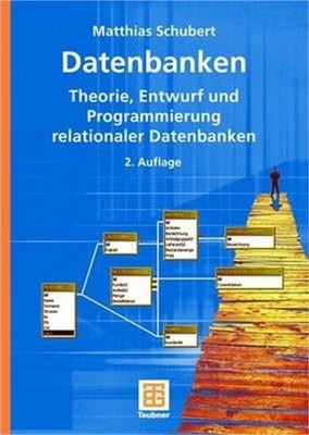 Datenbanken: Theorie, Entwurf Und Programmierung Relationaler Datenbanken (Paper