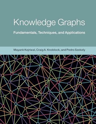 Knowledge Graphs: Fundamentals, Techniques, and A... by Knoblock, Craig Hardback