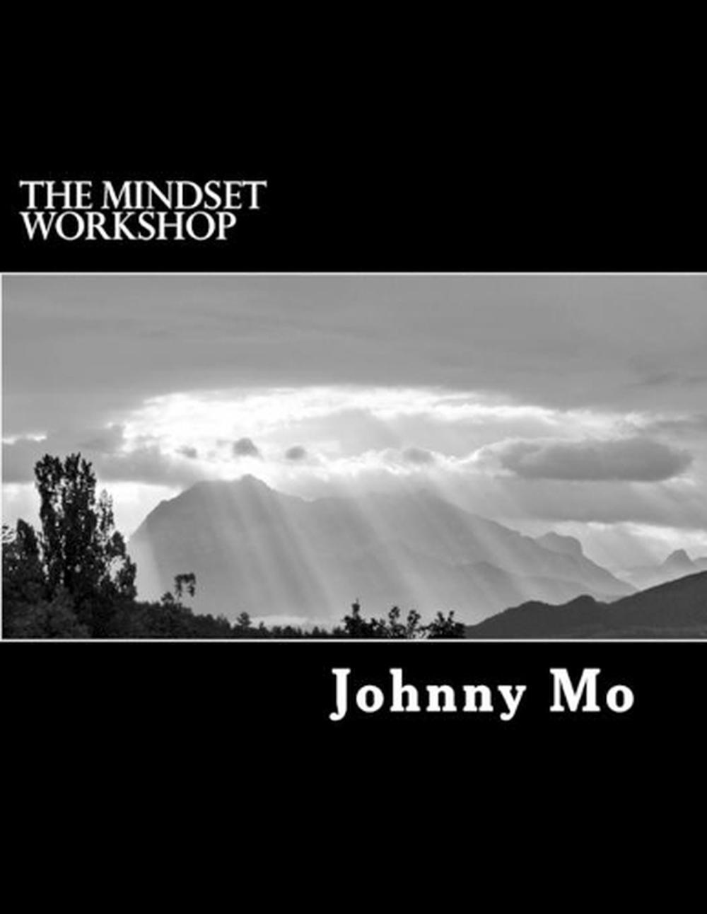 The Mindset Workshop: A journey of the mind and purpose by John Moscillo (Englis