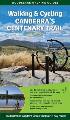 Walking & Cycling Canberra's Centenary Trail: The Australian Capital's Iconic