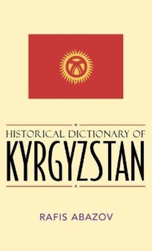Thumbnail - Rafis Abazov Historical Dictionary Of Kyrgyzstan (gebundene Ausgabe)