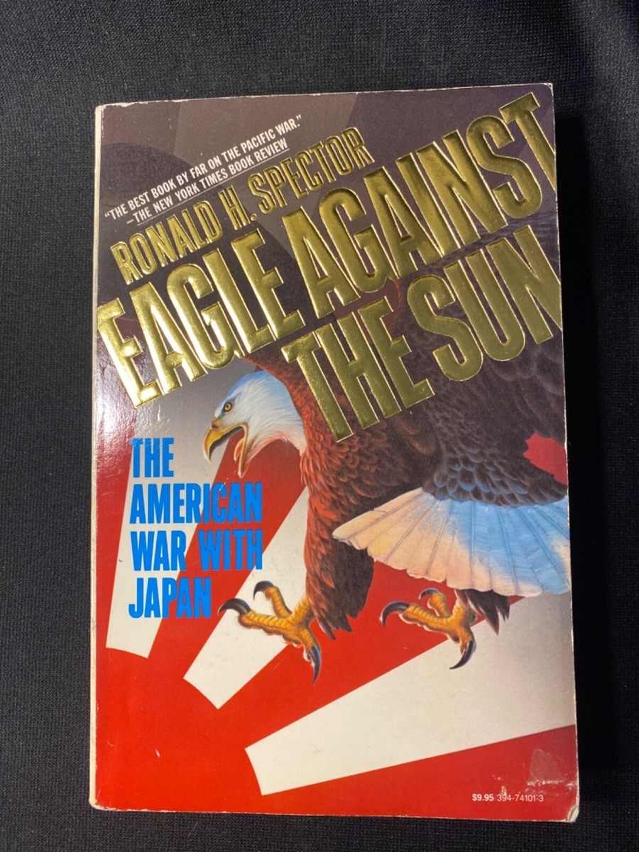 洋書 Eagle Against the Sun Ronald H. Spector Eagle Against the Sun: The American War with Japan by Ronald H